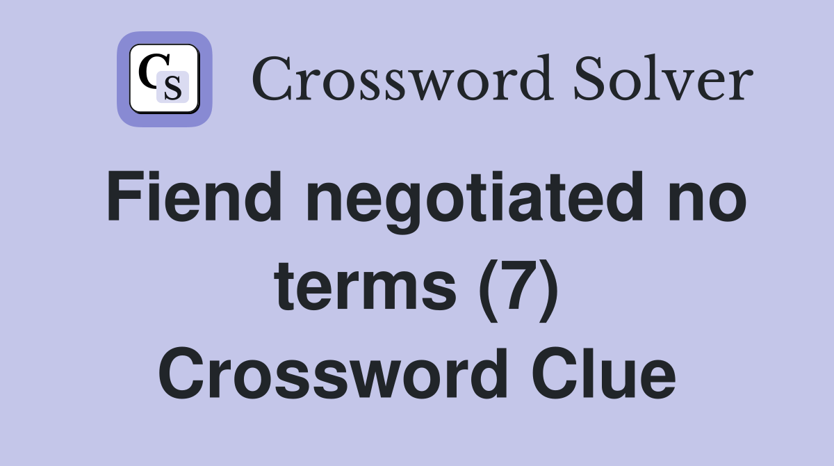 Fiend negotiated no terms (7) Crossword Clue