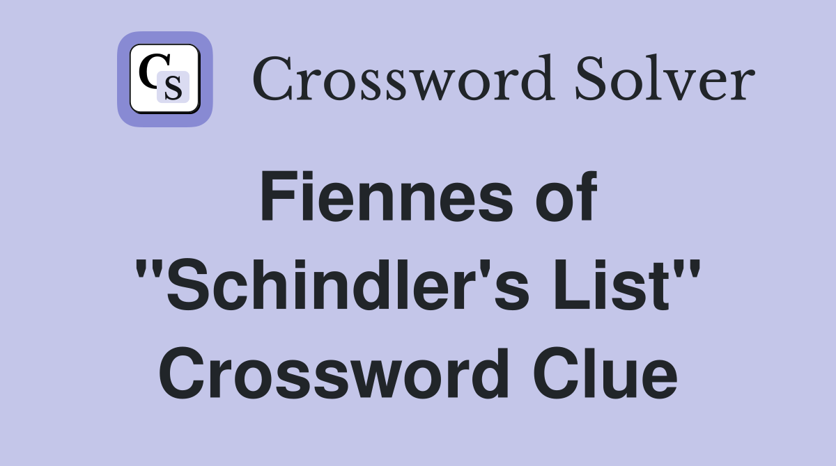 Fiennes of "Schindler's List" Crossword Clue