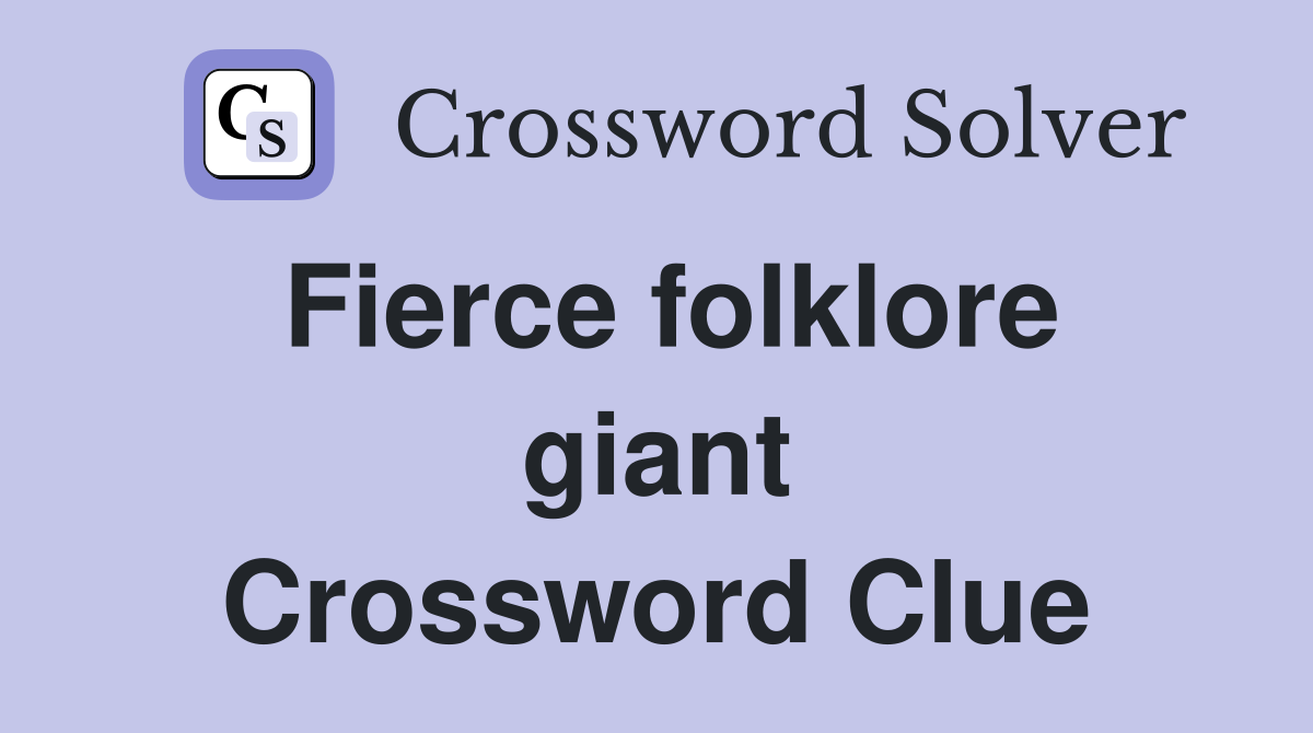 Fierce folklore giant Crossword Clue