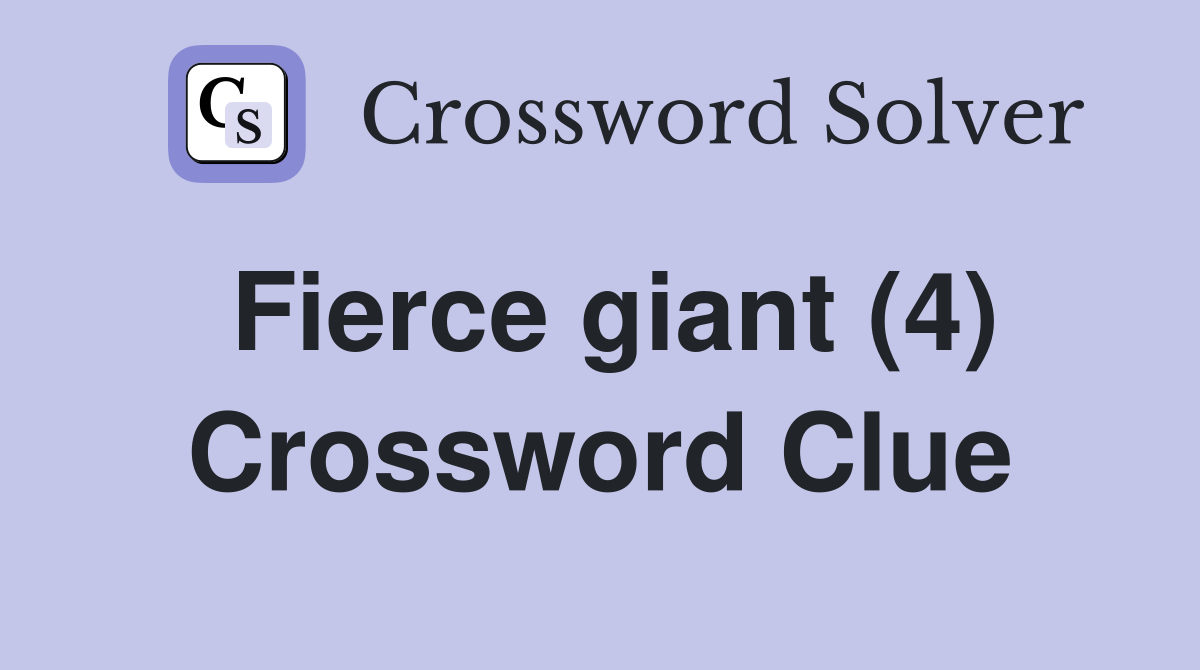 Fierce giant (4) Crossword Clue
