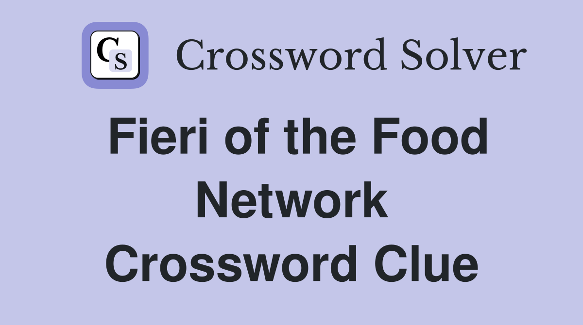 Fieri of the Food Network Crossword Clue