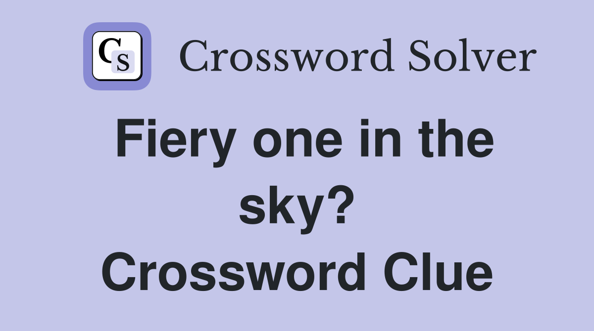 Fiery one in the sky? Crossword Clue