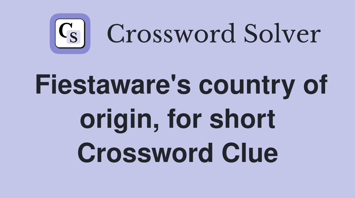 Fiestaware's country of origin, for short Crossword Clue