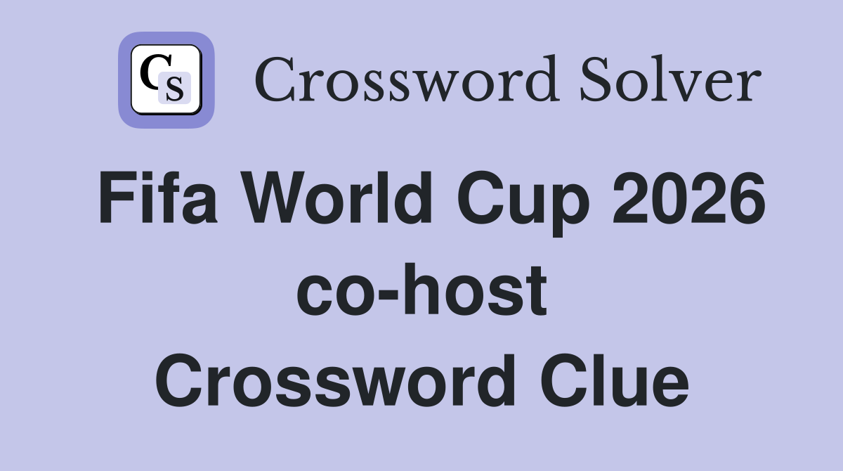Fifa World Cup 2026 co-host Crossword Clue