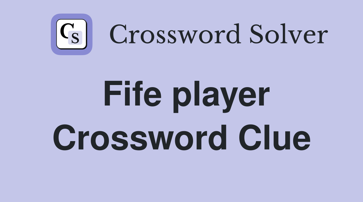 Fife player Crossword Clue