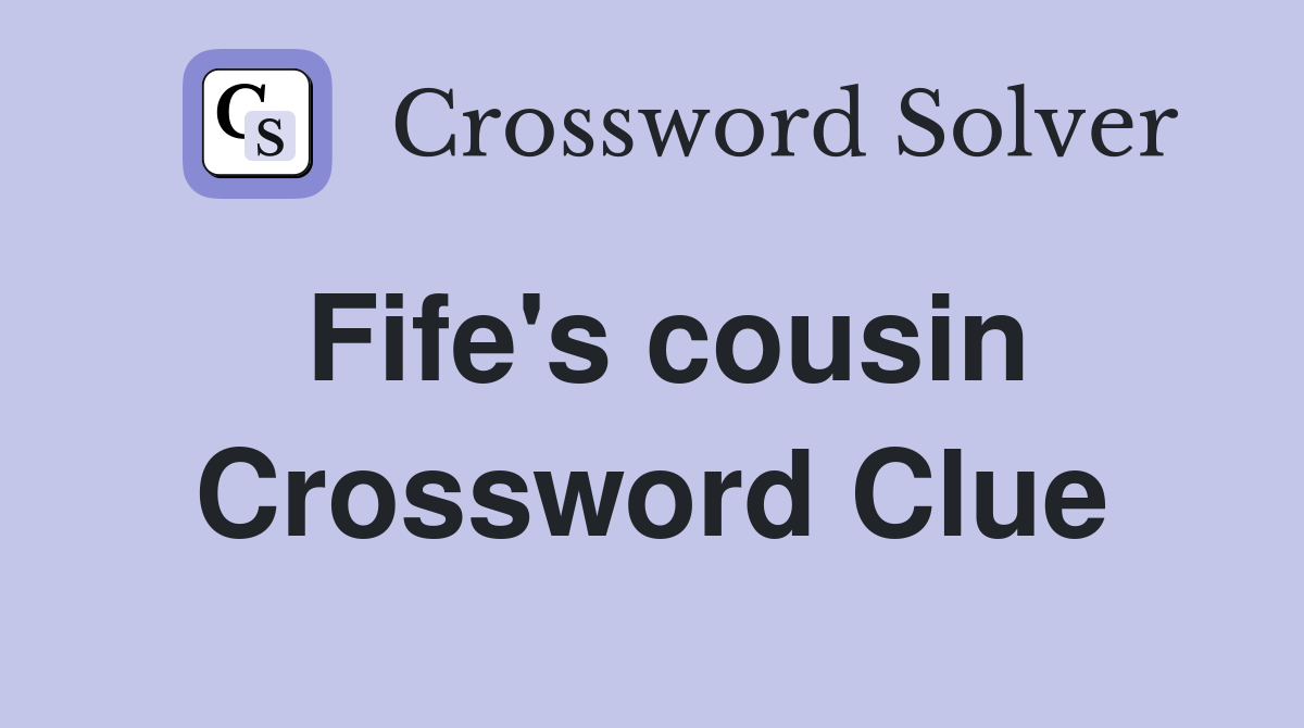 Fife's cousin Crossword Clue