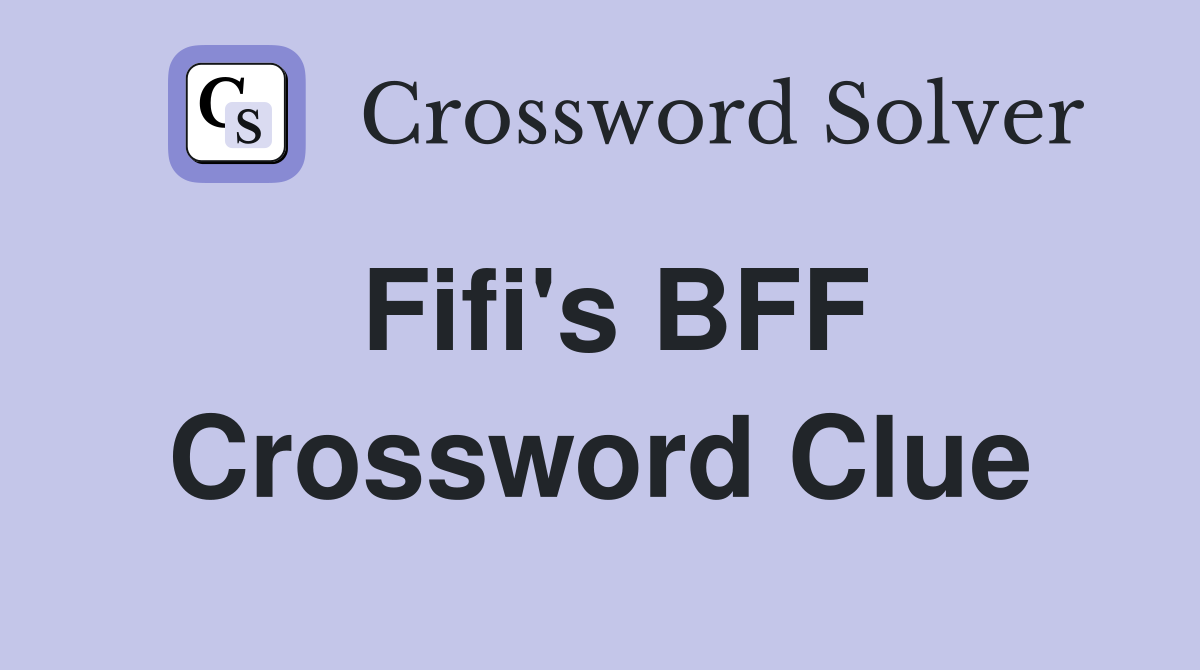 Fifi's BFF Crossword Clue