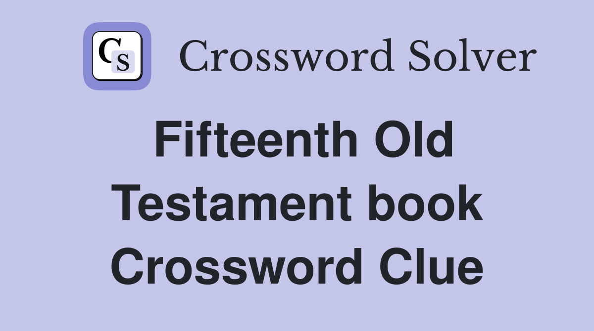 Fifteenth Old Testament book Crossword Clue