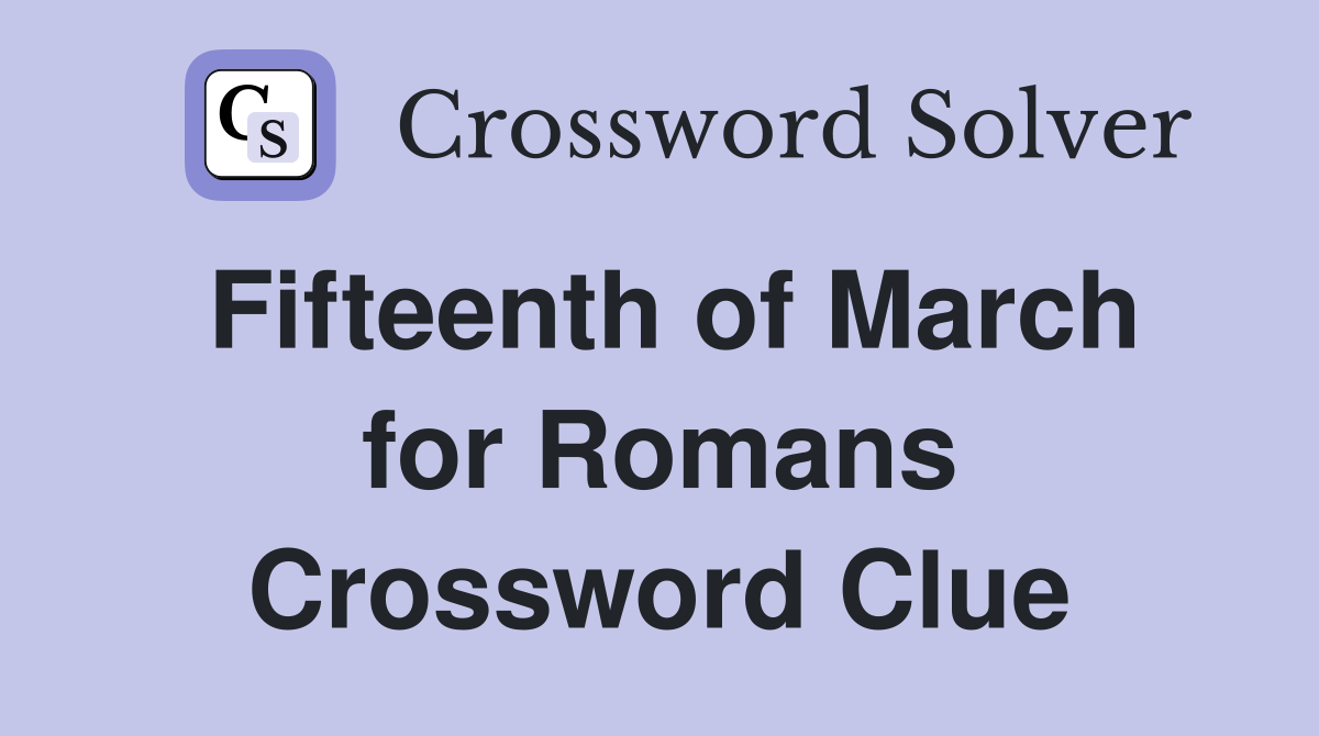 Fifteenth of March for Romans Crossword Clue