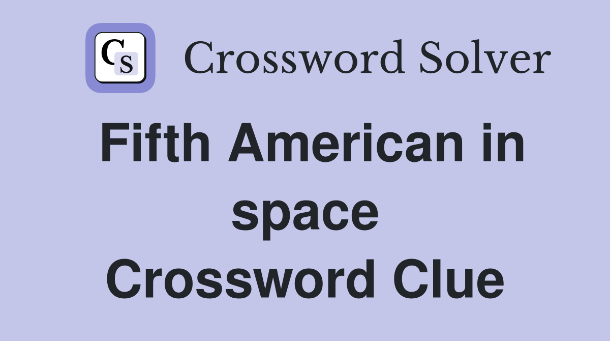 Fifth American in space Crossword Clue