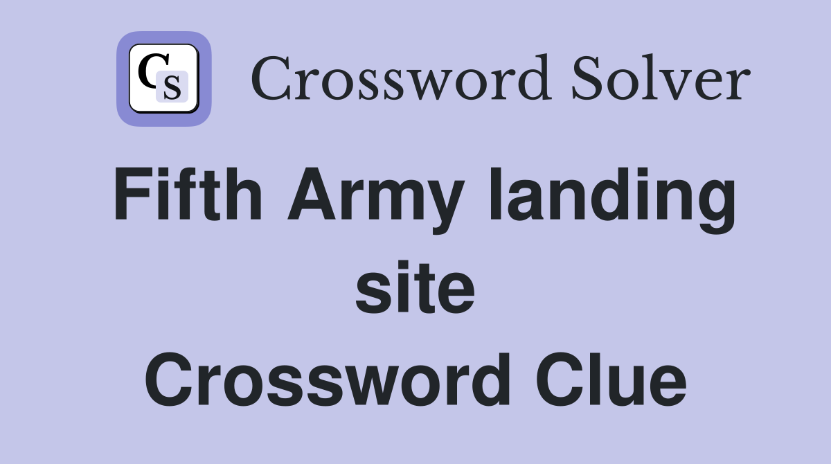 Fifth Army landing site Crossword Clue