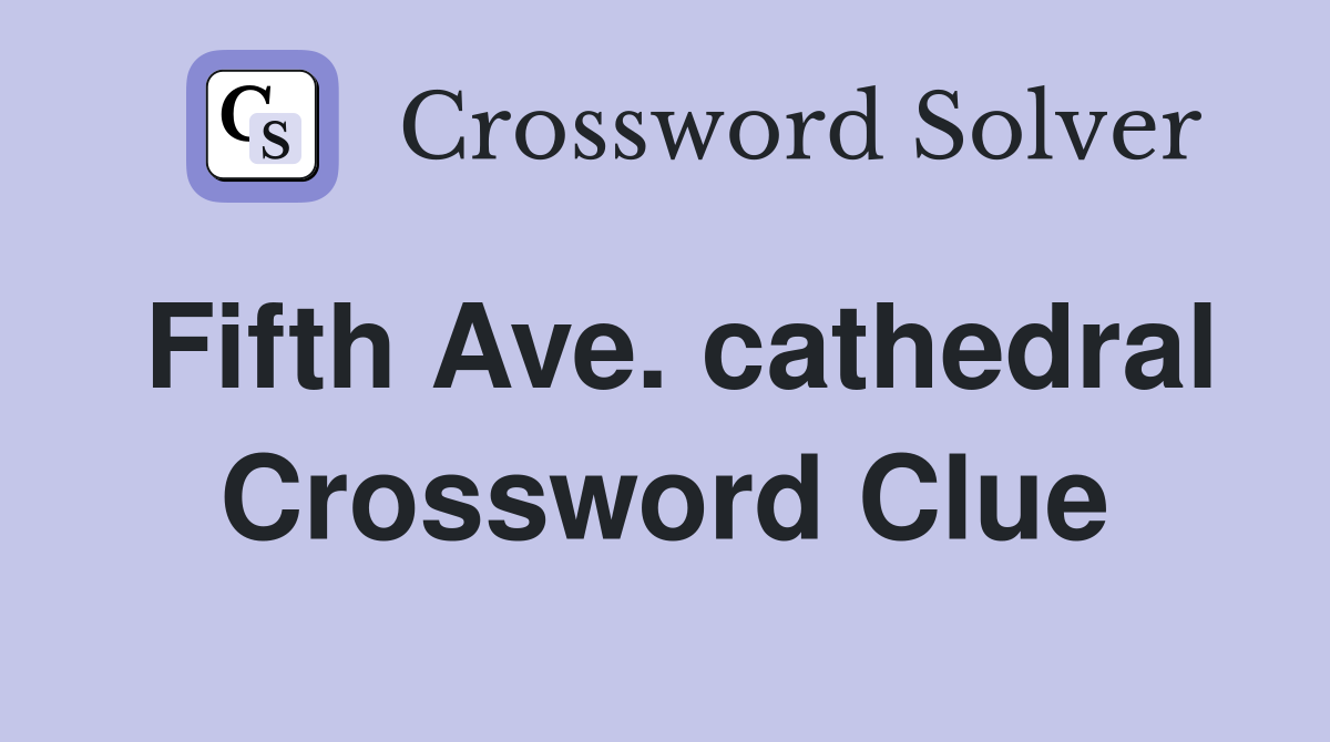 Fifth Ave. cathedral Crossword Clue