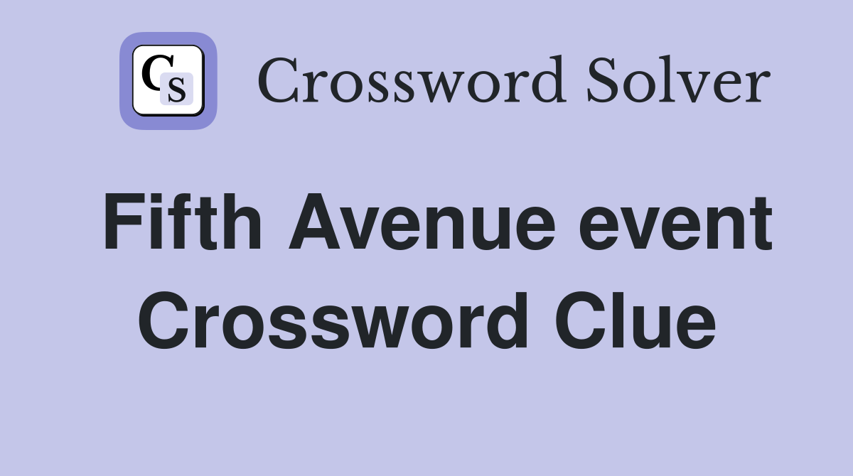 Fifth Avenue event Crossword Clue