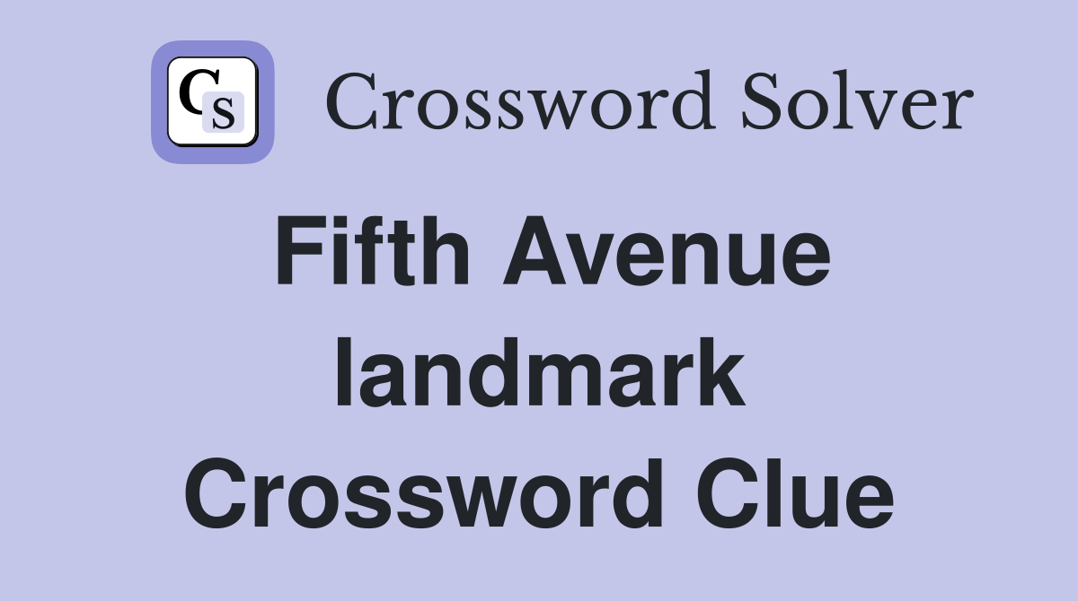 Fifth Avenue landmark Crossword Clue