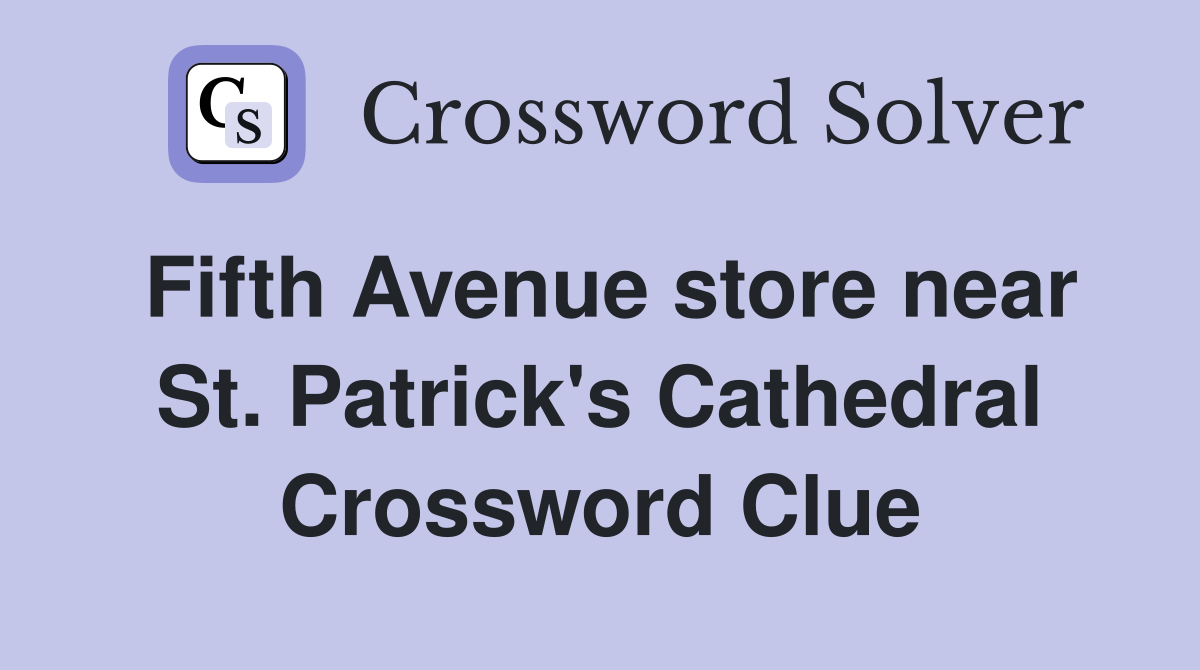 Fifth Avenue store near St. Patrick's Cathedral Crossword Clue