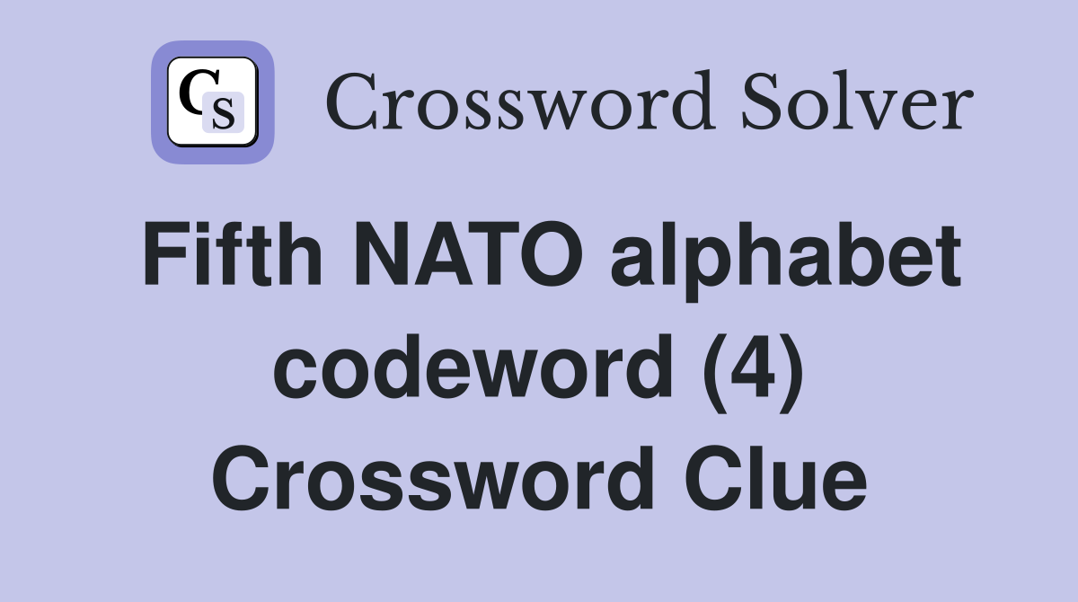Fifth NATO alphabet codeword (4) Crossword Clue