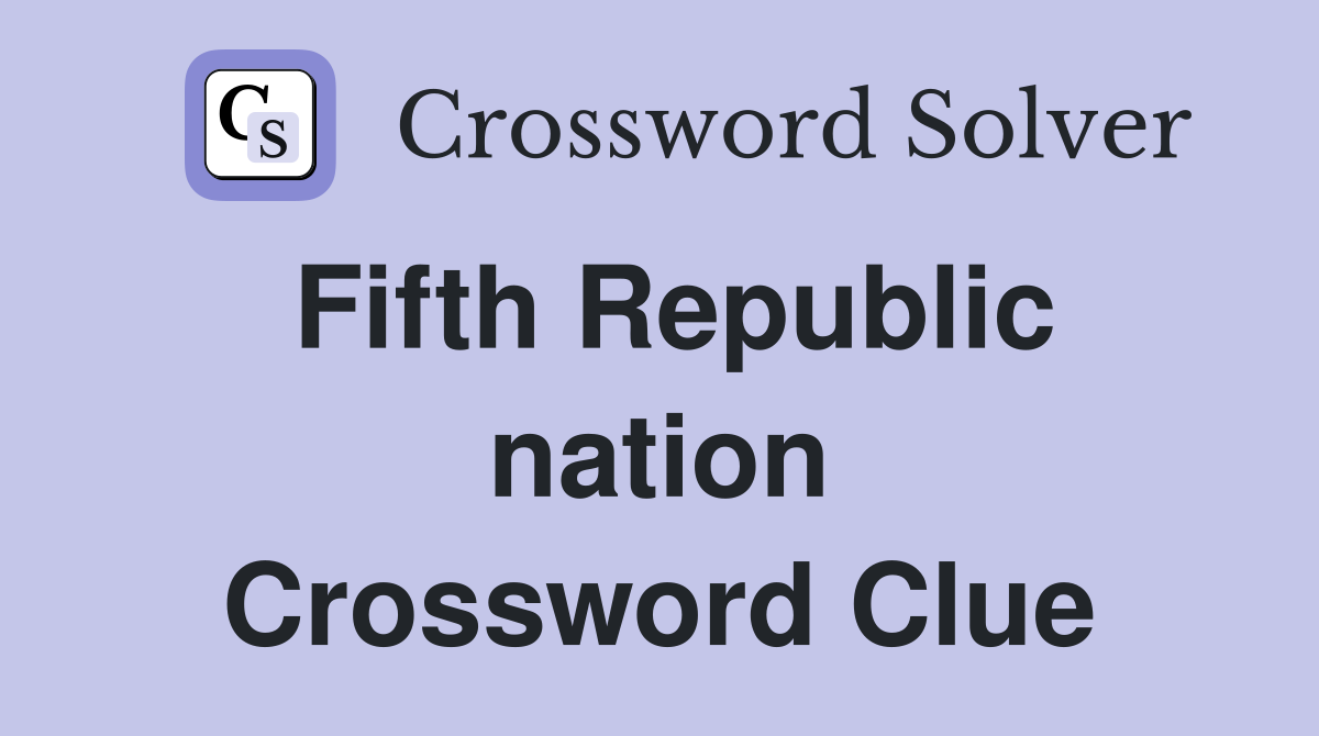 Fifth Republic nation Crossword Clue