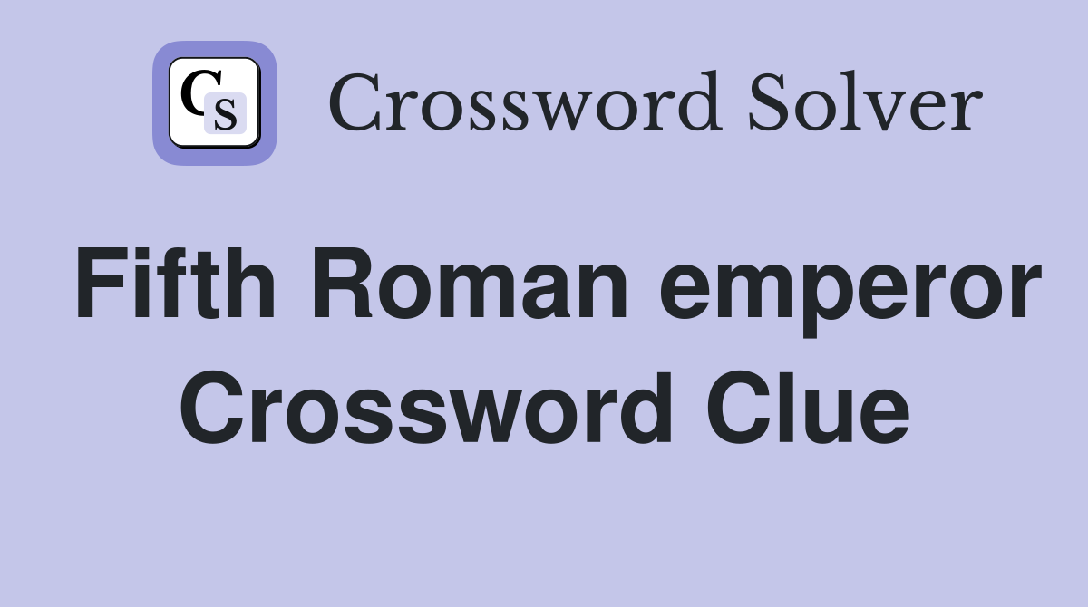 Fifth Roman emperor Crossword Clue