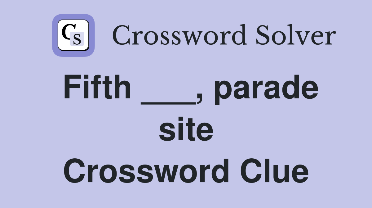 Fifth ___, parade site Crossword Clue