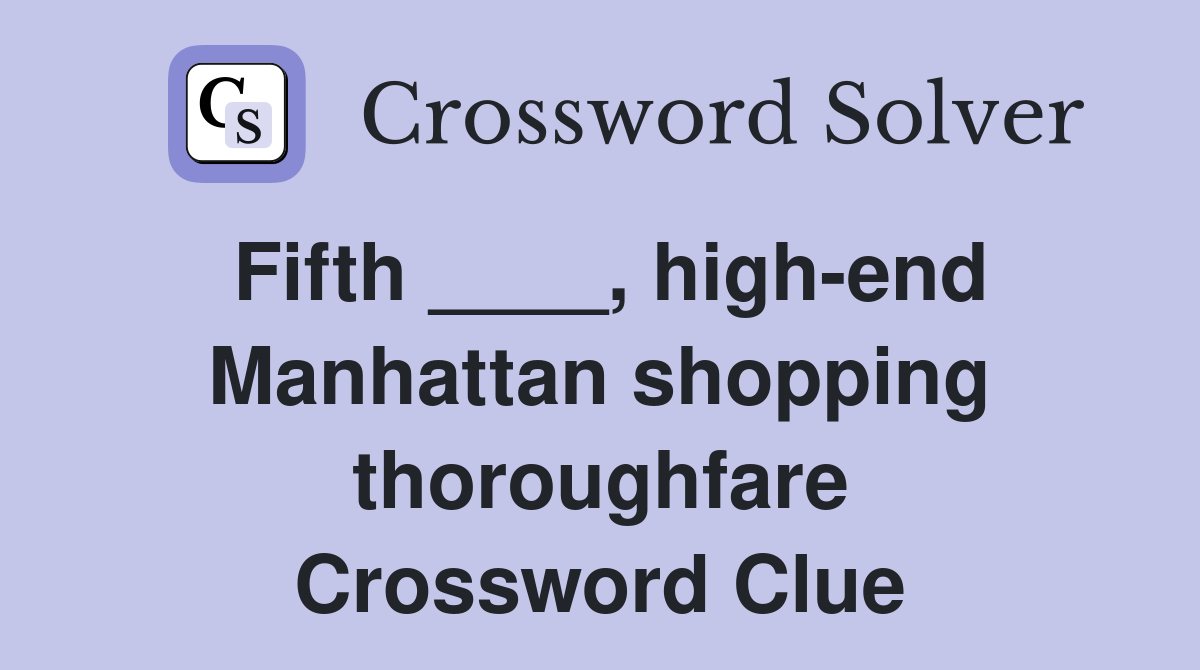 Fifth ____, high-end Manhattan shopping thoroughfare Crossword Clue