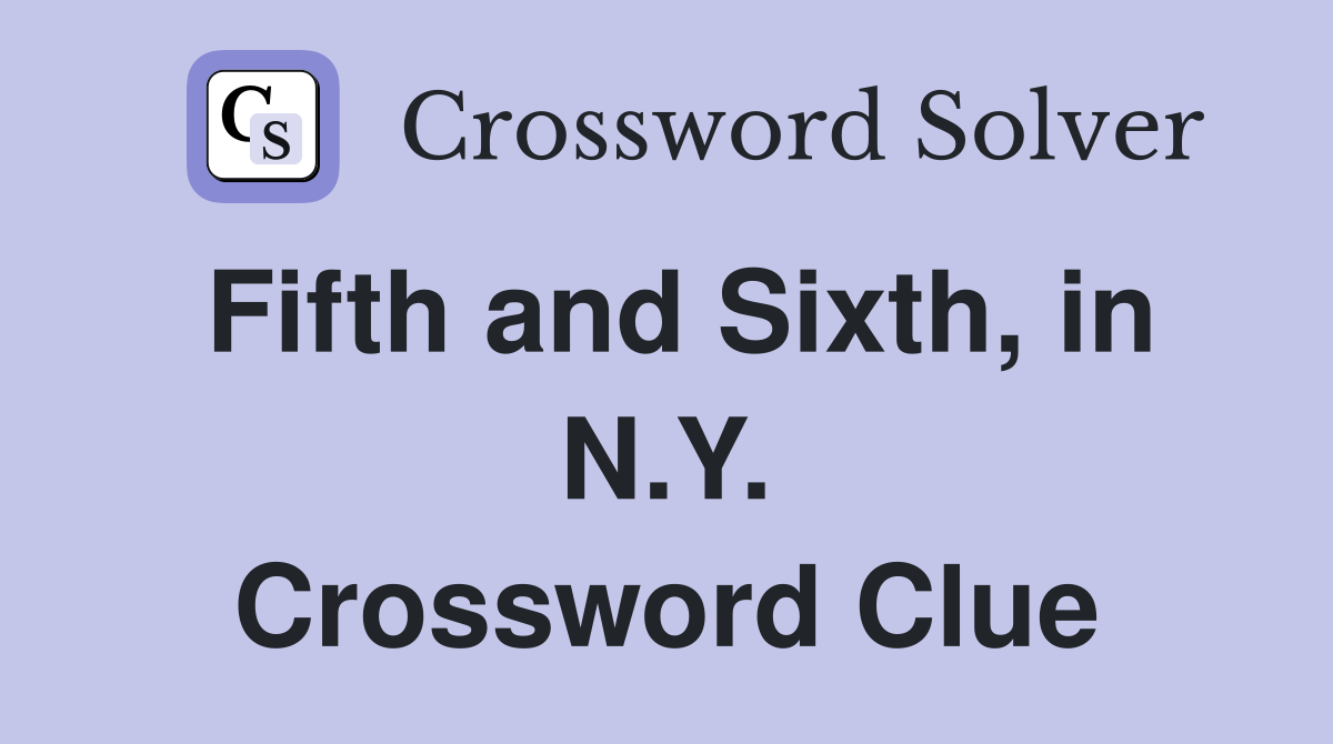 Fifth and Sixth, in N.Y. Crossword Clue