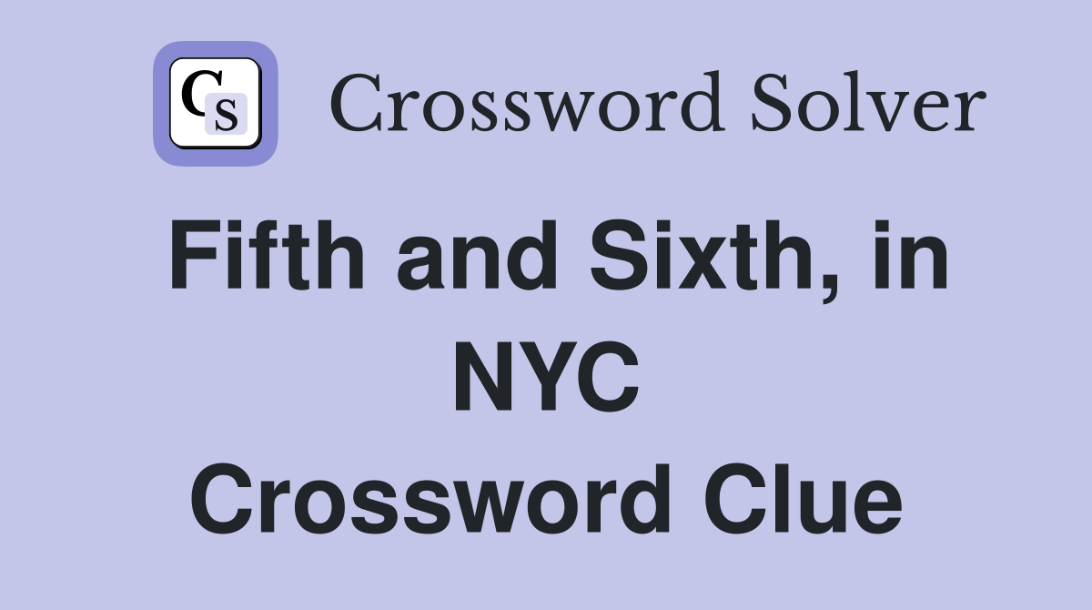 Fifth and Sixth, in NYC Crossword Clue