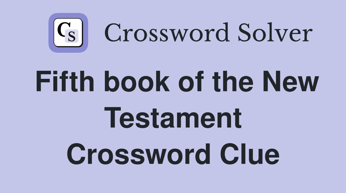 Fifth book of the New Testament Crossword Clue