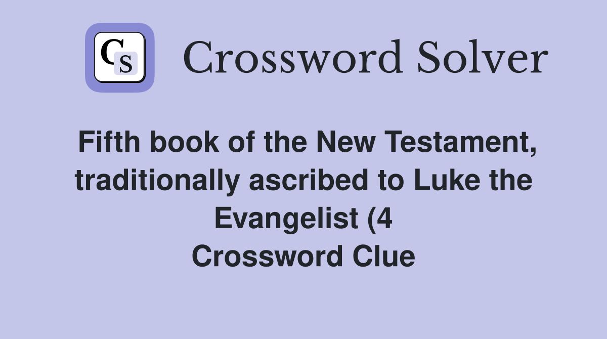 Fifth book of the New Testament traditionally ascribed to Luke the Fifth book of the New Testament traditionally ascribed to Luke the