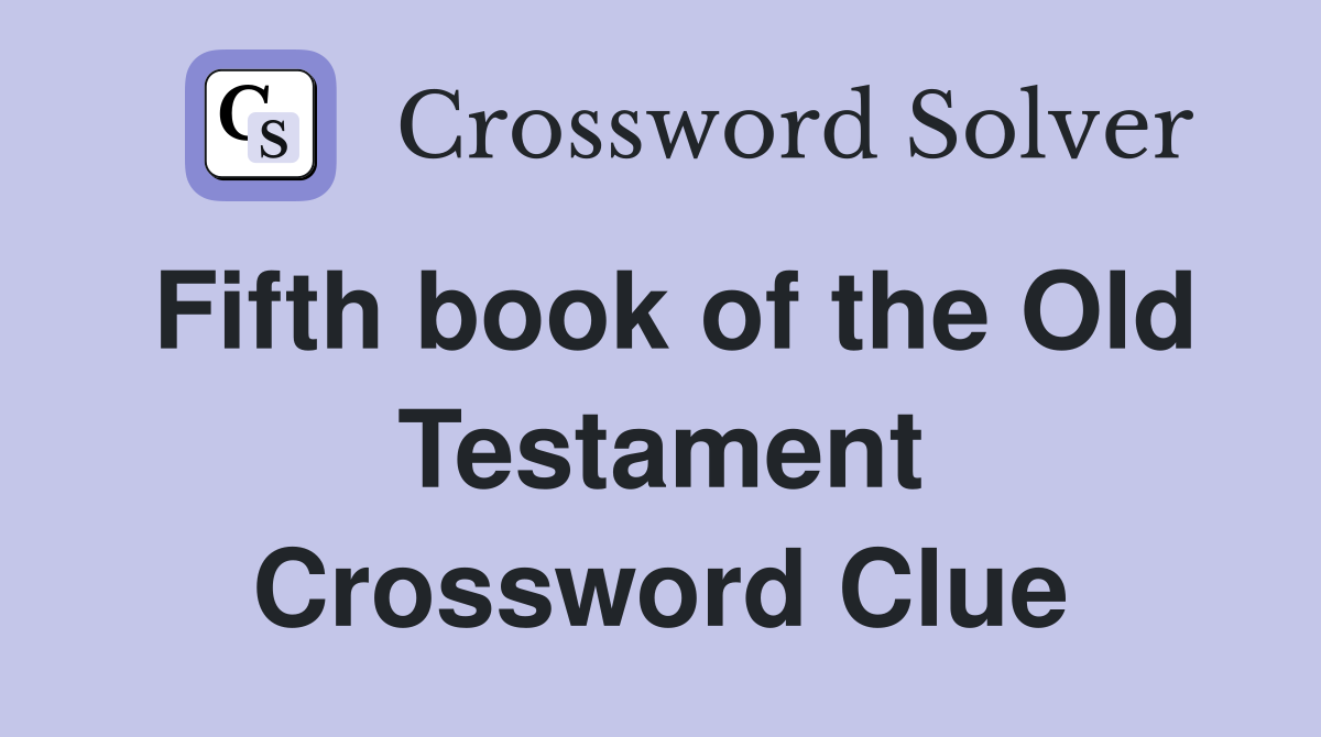 Fifth book of the Old Testament Crossword Clue