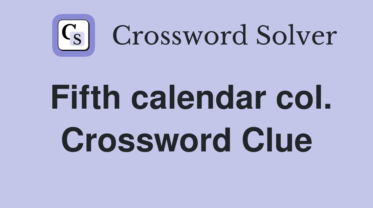 Fifth calendar col. Crossword Clue