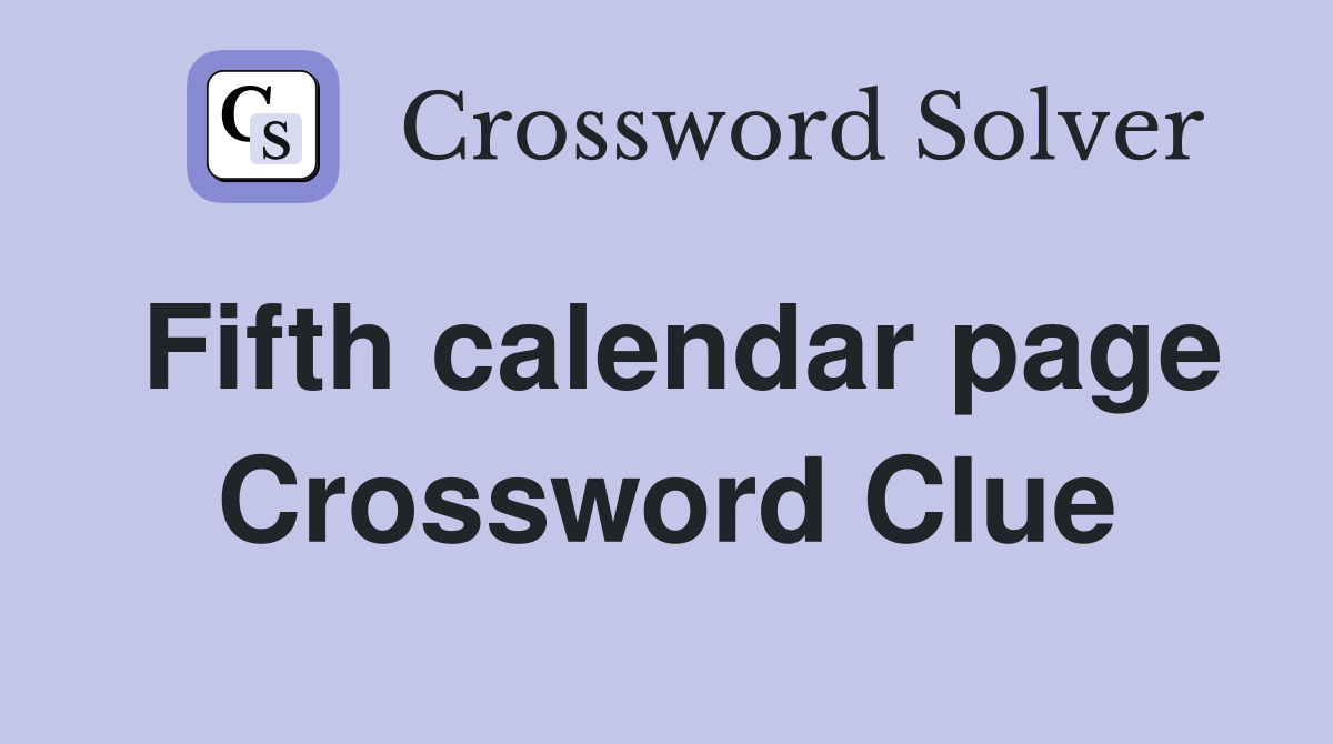 Fifth calendar page Crossword Clue
