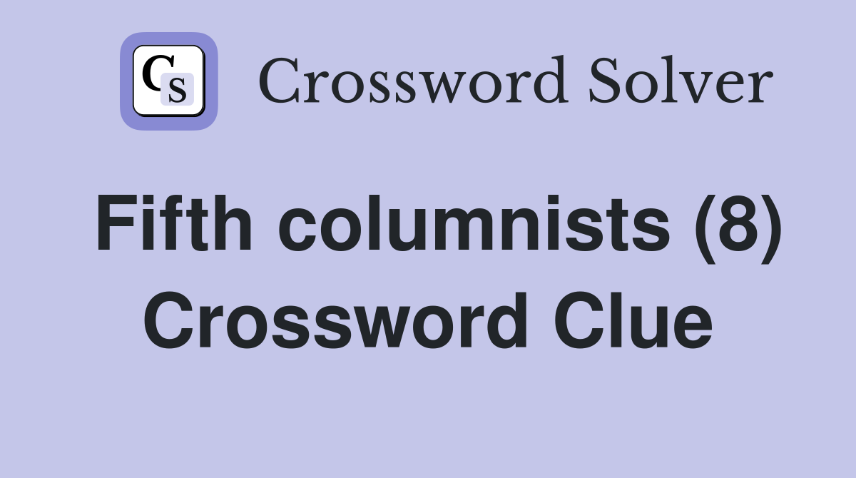 Fifth columnists (8) Crossword Clue