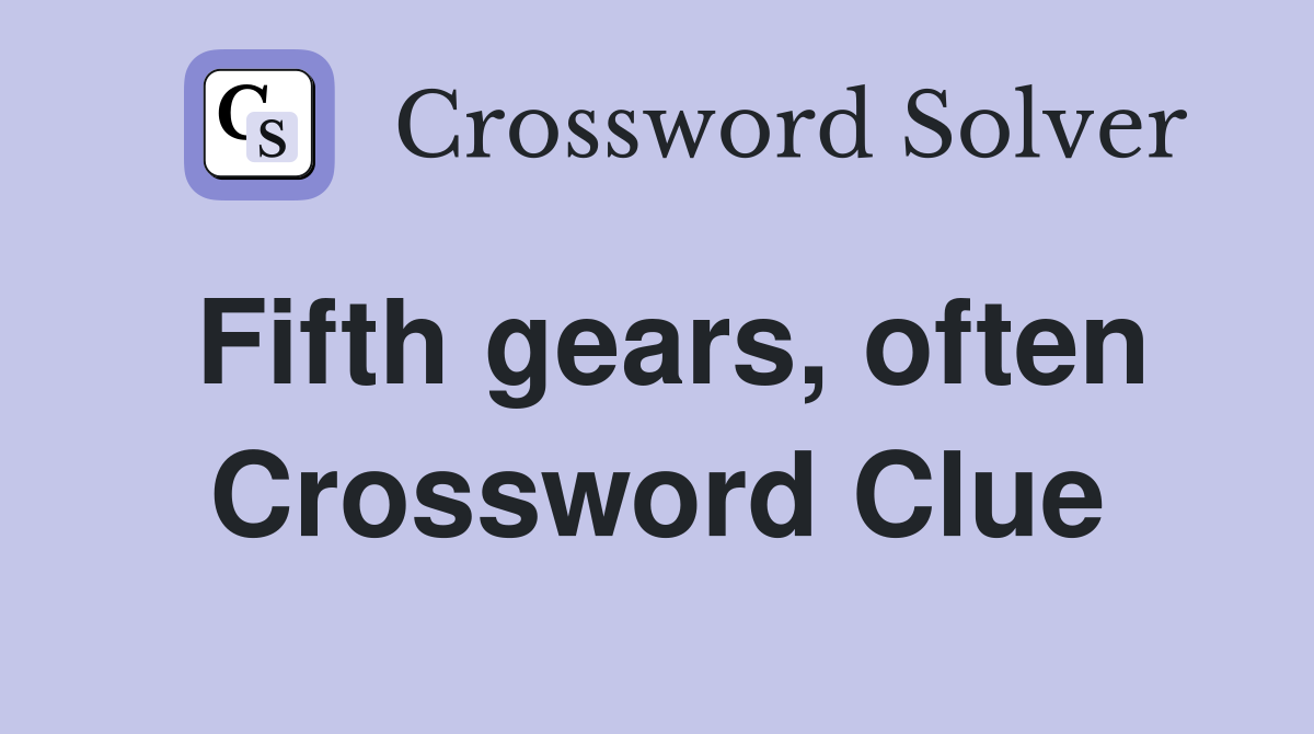 Fifth gears, often Crossword Clue