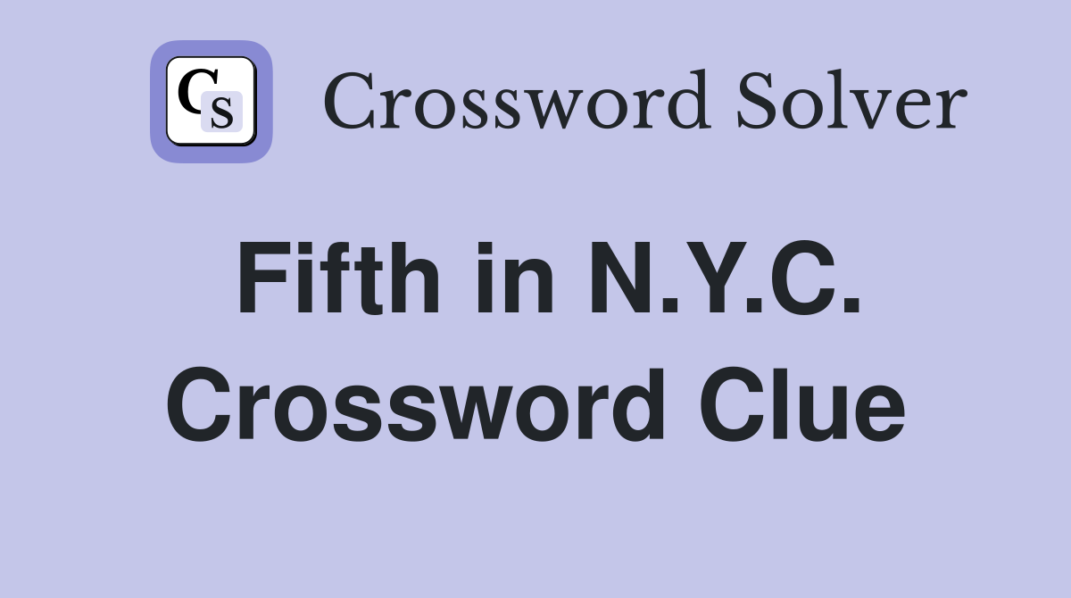 Fifth in N.Y.C. Crossword Clue