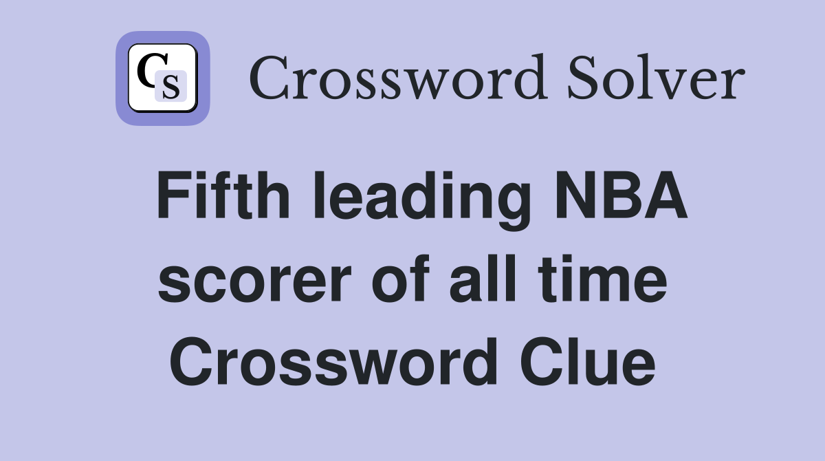 Fifth leading NBA scorer of all time Crossword Clue