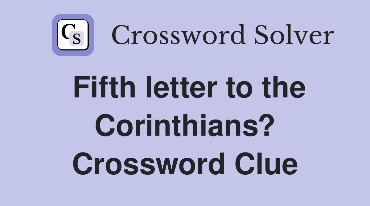 Fifth letter to the Corinthians? Crossword Clue