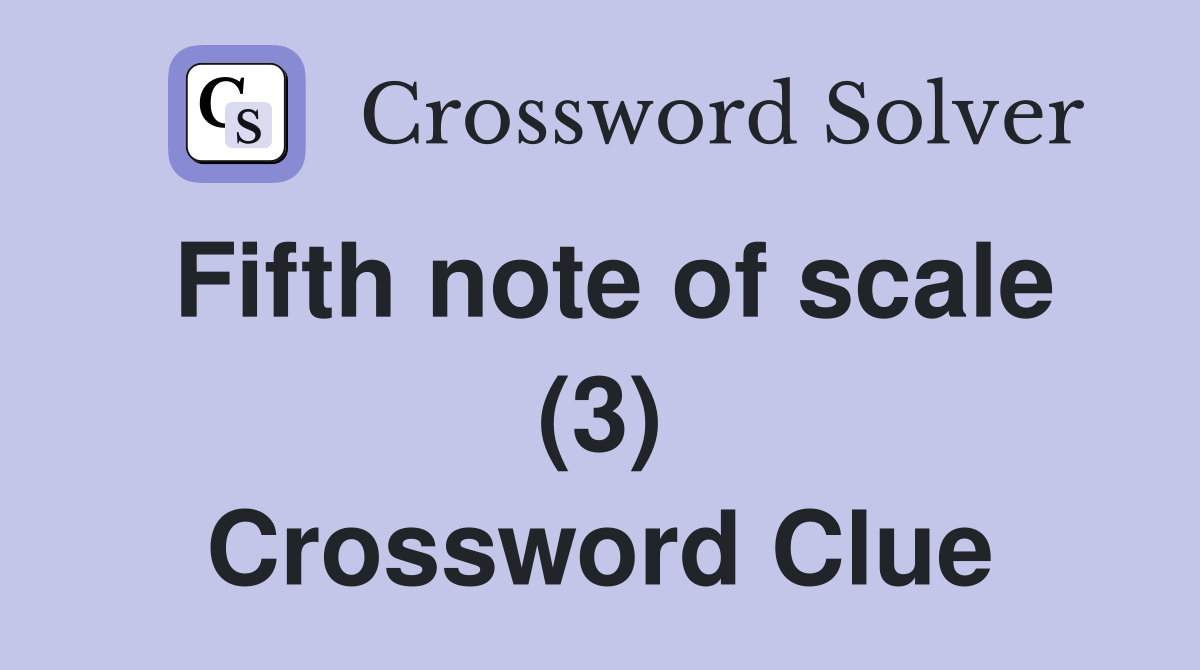 Fifth note of scale (3) Crossword Clue
