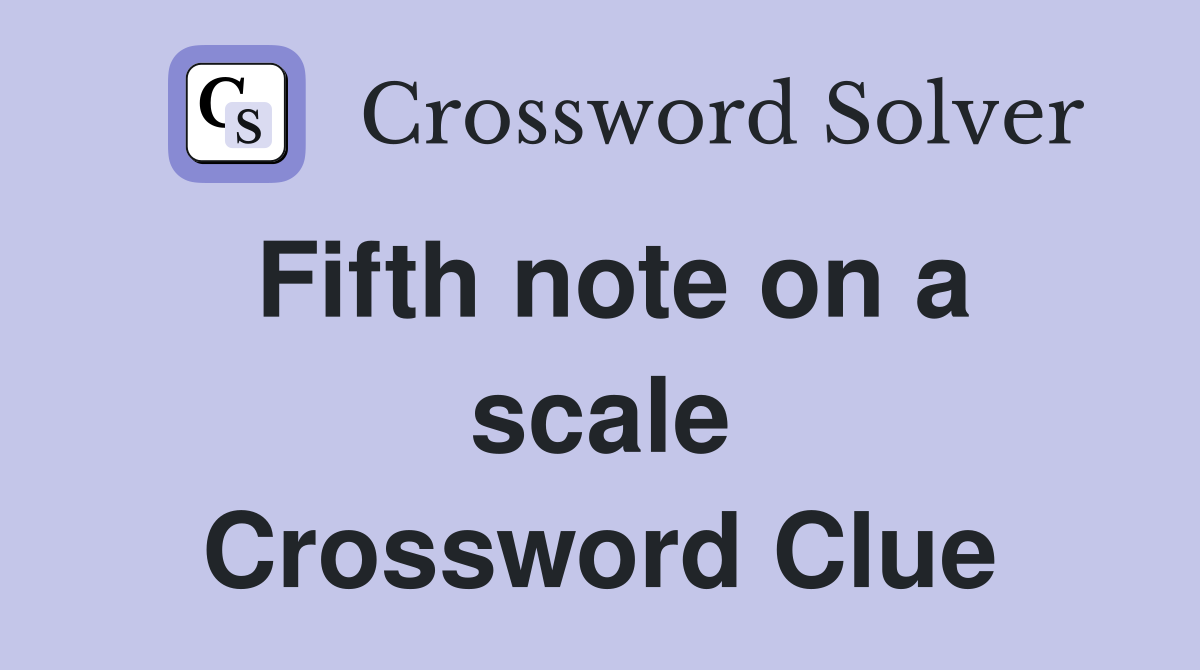 Fifth note on a scale Crossword Clue