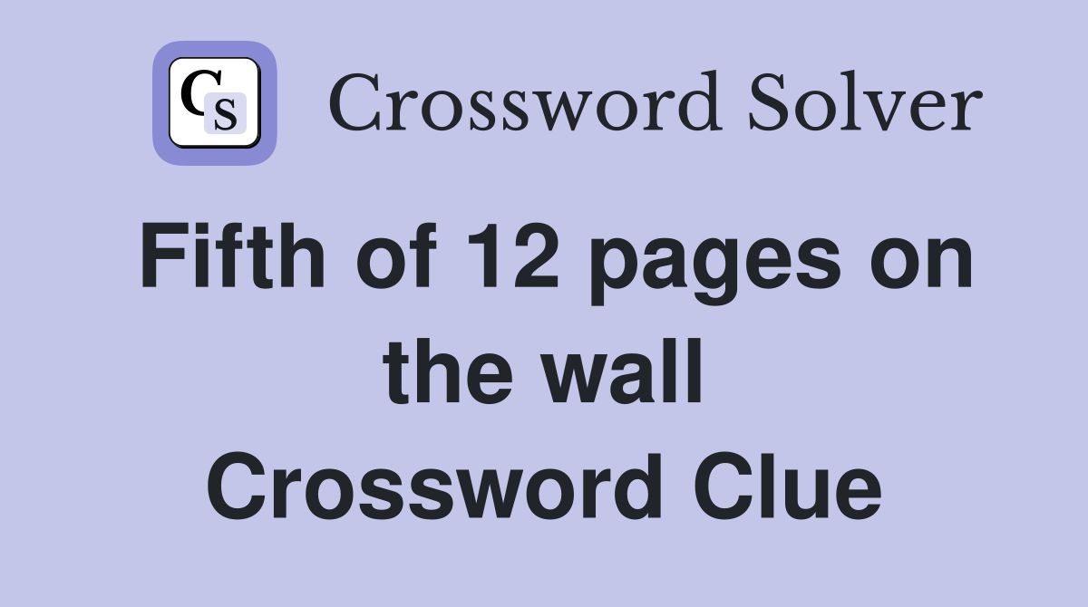 Fifth of 12 pages on the wall Crossword Clue