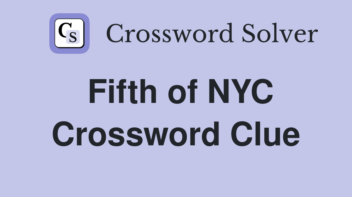 Fifth of NYC Crossword Clue