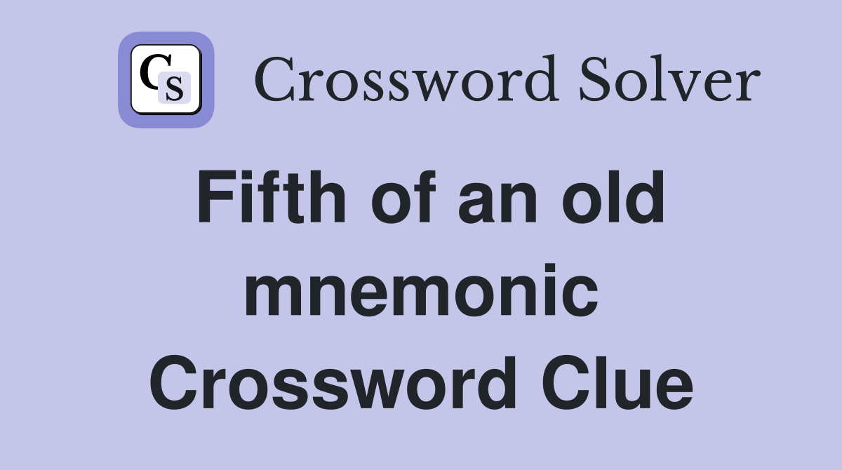 Fifth of an old mnemonic Crossword Clue