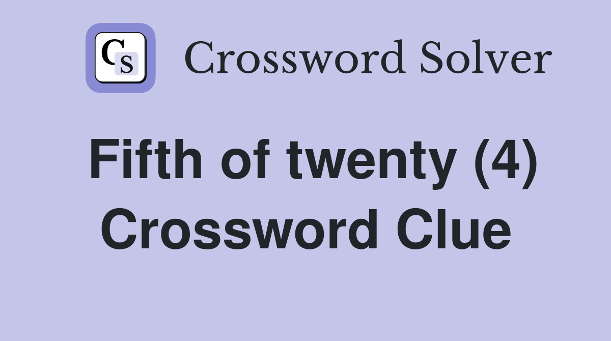 Fifth of twenty (4) Crossword Clue