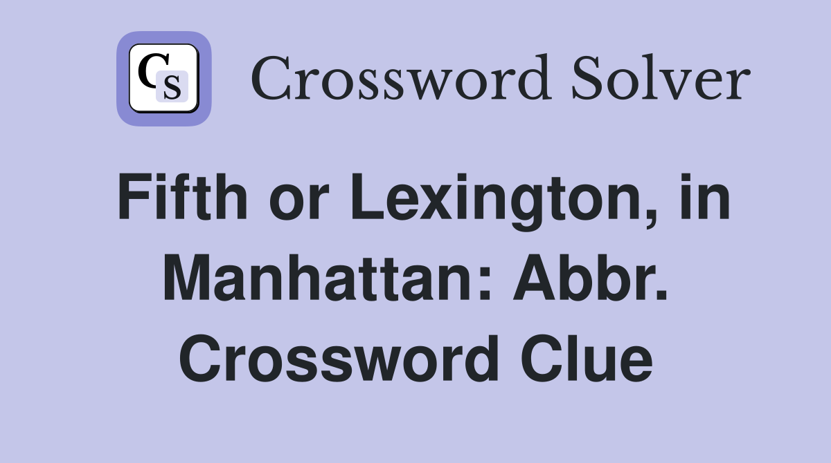 Fifth or Lexington, in Manhattan: Abbr. Crossword Clue
