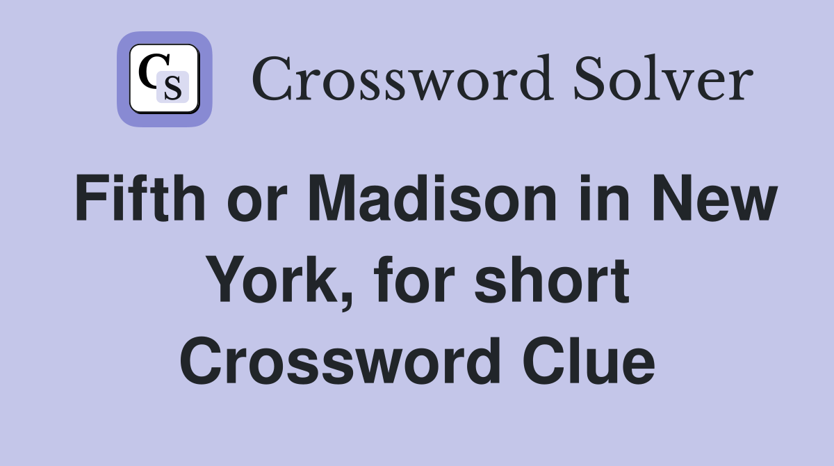 Fifth or Madison in New York, for short Crossword Clue