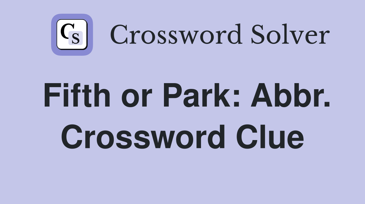 Fifth or Park: Abbr. Crossword Clue