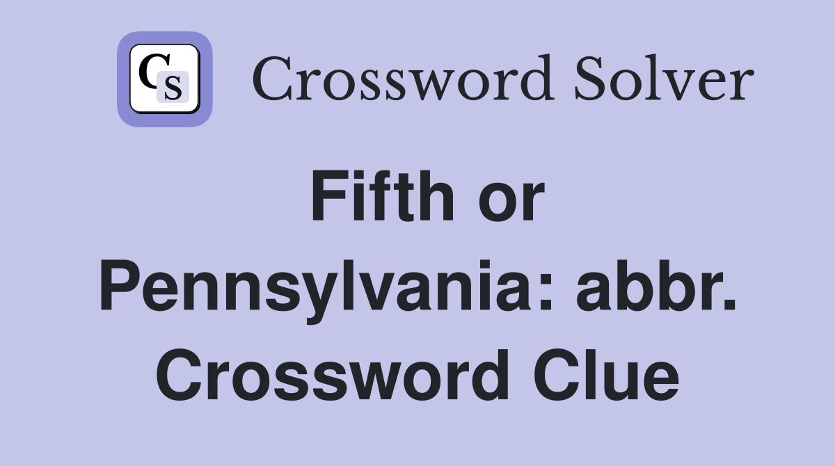 Fifth or Pennsylvania: abbr. Crossword Clue