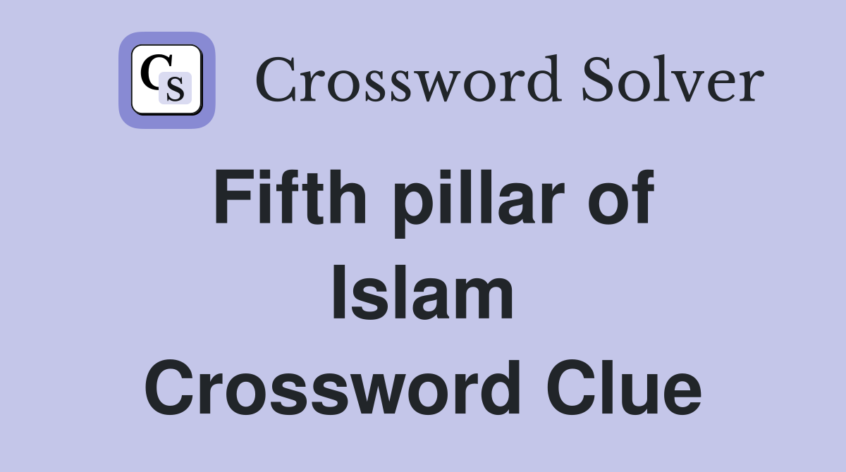 Fifth pillar of Islam Crossword Clue