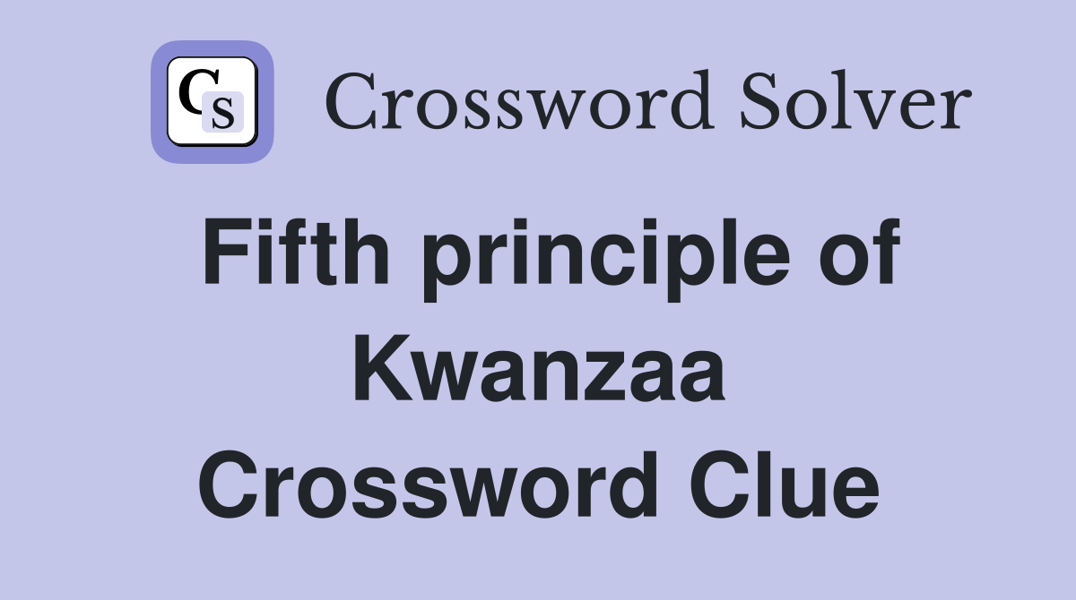 Fifth principle of Kwanzaa Crossword Clue