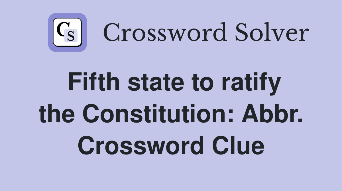 Fifth state to ratify the Constitution: Abbr. Crossword Clue