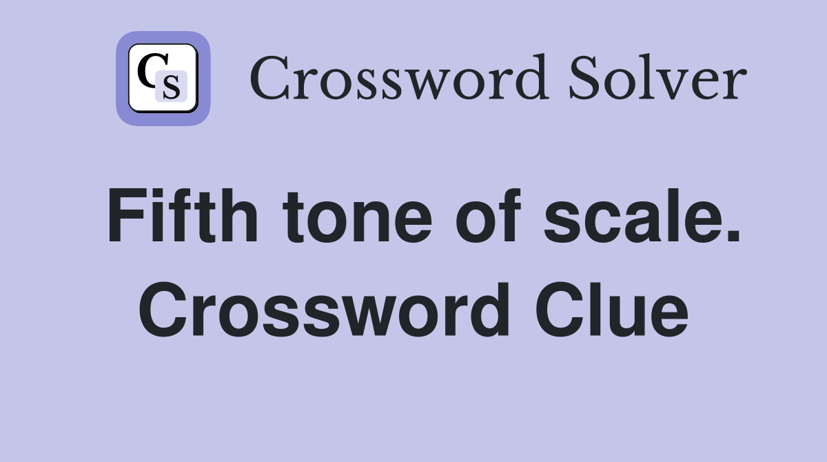 Fifth tone of scale. Crossword Clue